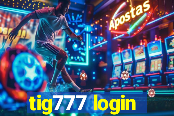 tig777 login